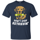 Don't Stop Retrievin' T-shirt Golden Retriever Dog Lover_black