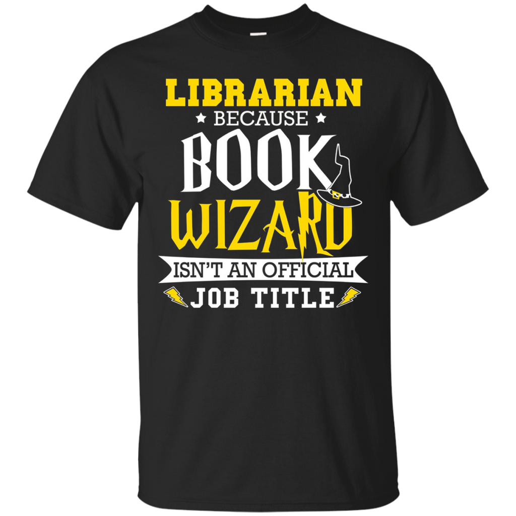 Librarian Funny Gift T-shirt Book Wizard Isn't Official