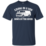 Living In A Van Down By The River T-shirt Funny Saying Humor