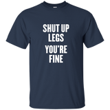 shut up legs you're fine t shirt_Black
