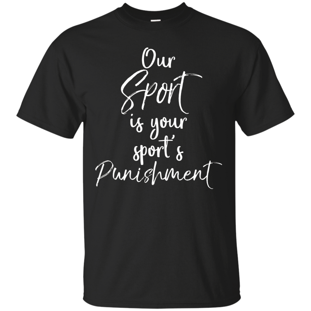 Our Sport is Your Sport's Punishment Shirt Cross Country Tee_Black