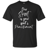 Our Sport is Your Sport's Punishment Shirt Cross Country Tee_Black