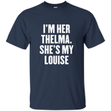 I'm Her Thelma She's My Louise T Shirt