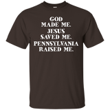 God Made Me. Jesus Saved Me. Pennsylvania Raised Me._black