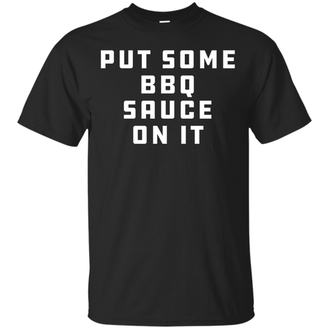Put Some BBQ, Barbecue, Sauce on it - T-shirt for Men, Women_Black
