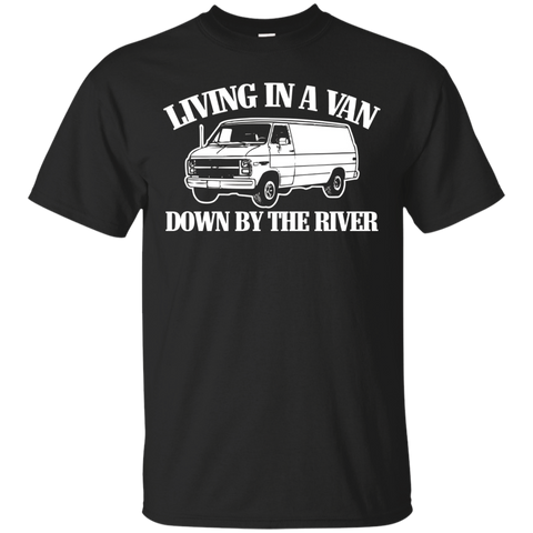 Living In A Van Down By The River T-shirt Funny Saying Humor