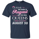 Womens Real Queens Are Born On August 30 tshirt 30th Birthday shirt_Black