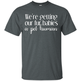 We're Getting Our Fur Babies a Pet Human Pregnancy T-Shirt_Black