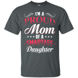 Womens I'm A Proud Mom Of A Smartass Daughter Shirt - Gift For mom_Black