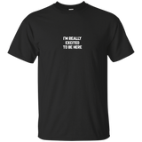 I'm Really Excited To Be Here Shirts=