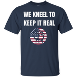 We Kneel To Keep It Real Kneeling Freedom 2 Kneel Usa Tshirt_black=