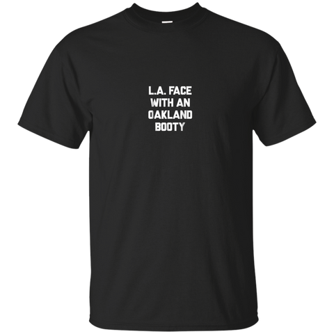 La Face With An Oakland Booty Shirts=