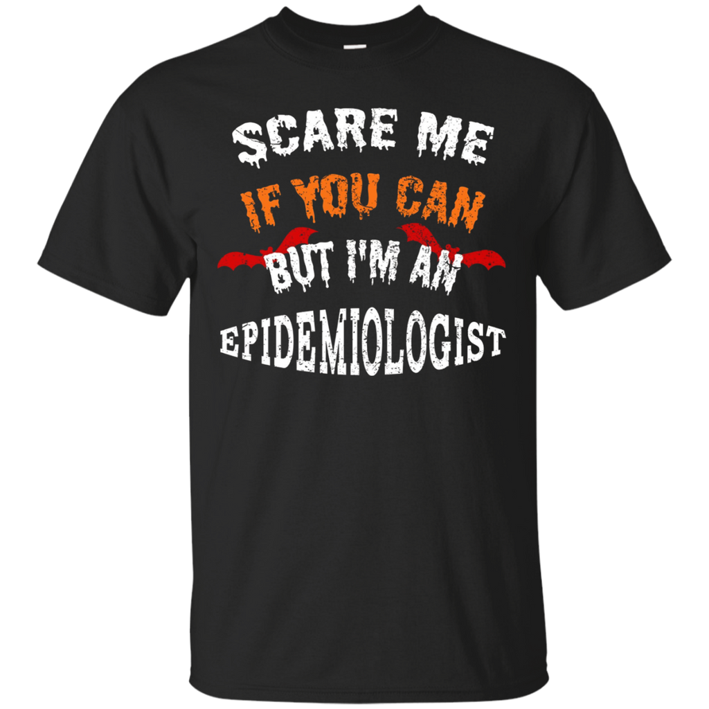 Scare Me If You Can I'm An Epidemiologist Halloween T-Shirt_Black