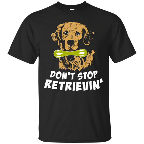 Don't Stop Retrievin' T-shirt Golden Retriever Dog Lover_black