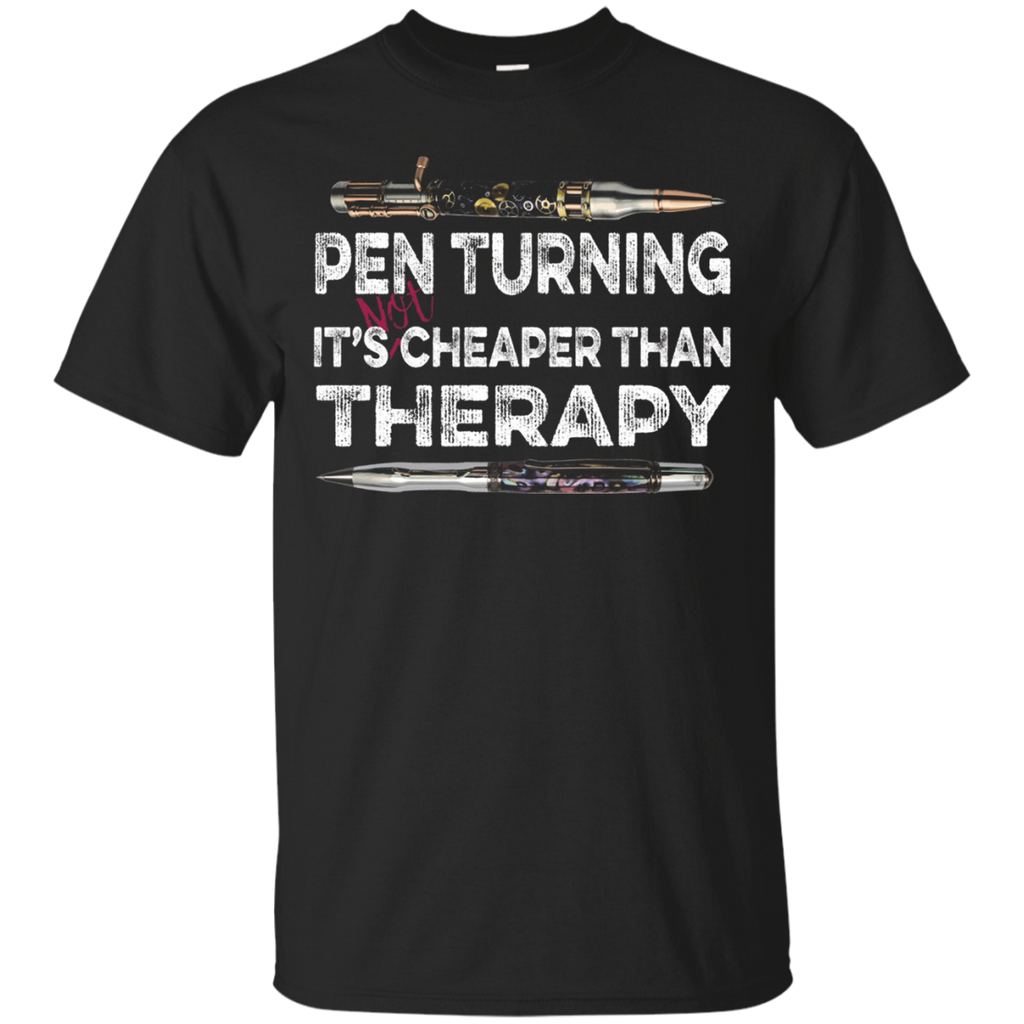Pen Turning is NOT Cheaper Than Therapy Penturner Tshirt_Black