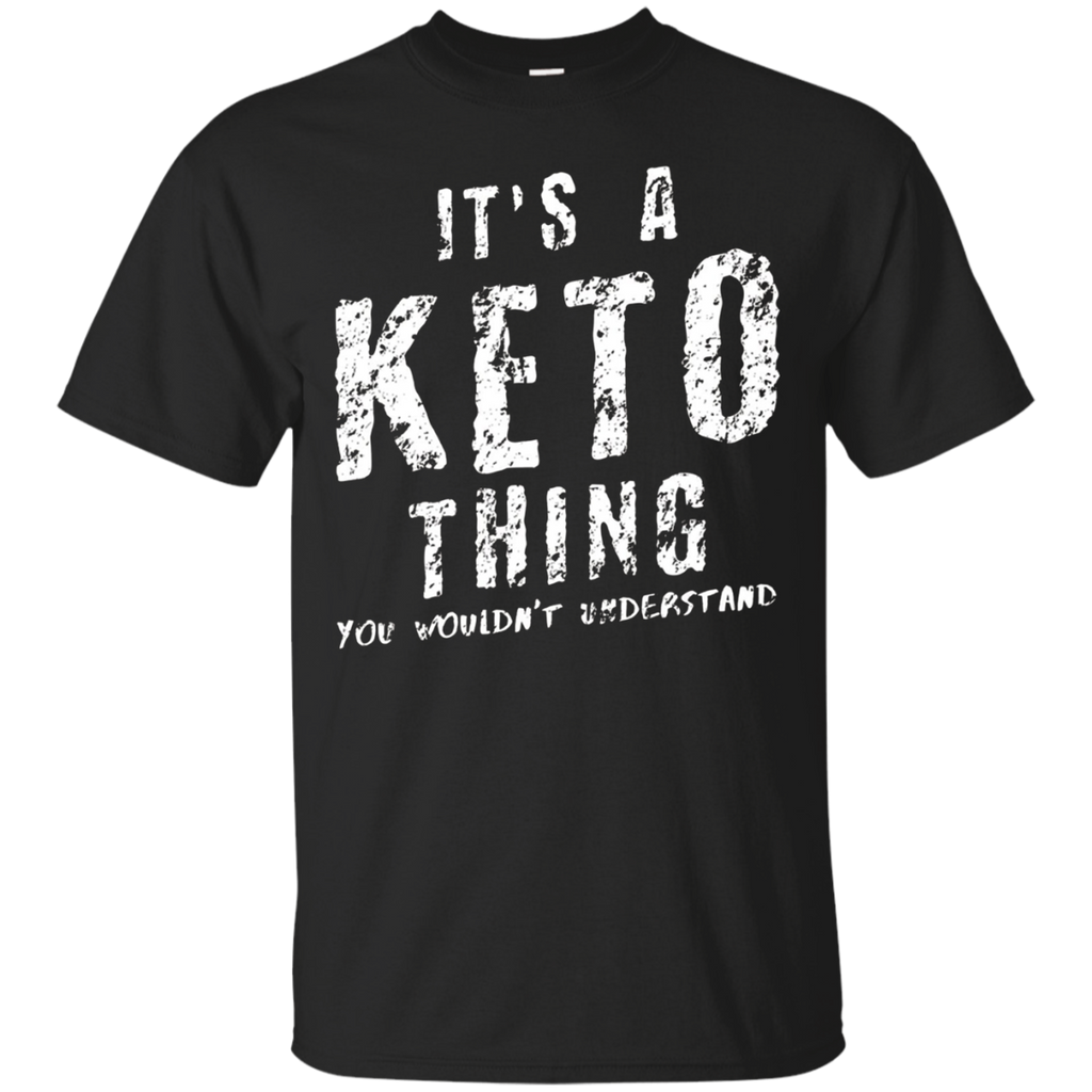 It's A Keto Thing You Wouldn't Understand Ketogenic T Shirt