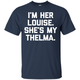 I'm Her Louise, She's My Thelma T-shirt Funny Sarcastic Cute