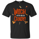 Witch better have my Candy T shirt_Black