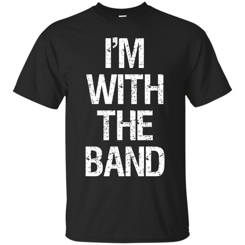 I'm With The Band T Shirt - Funny Music Clothing