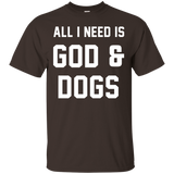 All I Need Is God And Dogs Shirt Pet Funny_black=