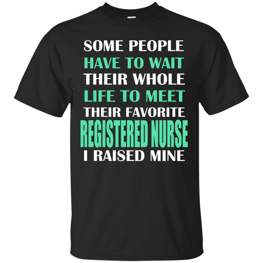 Registered Nurse I Raised Mine Mom Dad Parent T-Shirt_Black