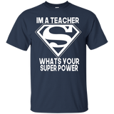 I'm A Teacher What's Your Super Power T-shirt