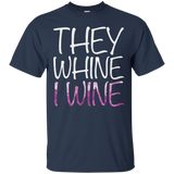 They Whine I Wine T-Shirt Funny Drinking Gift Shirt_Black