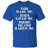 God Made Me. Jesus Saved Me. Rhode Island Raised Me._black
