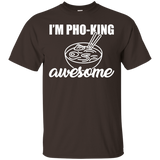 I'm Pho King Awesome Shirt