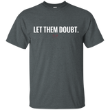 Let Them Doubt T-shirt