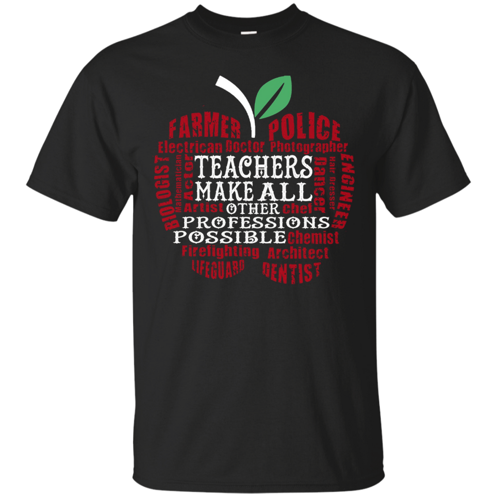 Teachers make all other Professions possible T-Shirt_Black