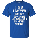 I'm A Lawyer, Lets Just Assume I'm Never Wrong