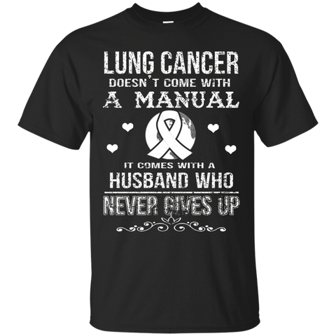 Lung Cancer Comes With A Husband Who Never Gives Up T Shirt