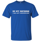 In My Defense I Was Left Unsupervised T-shirt - Gift Idea