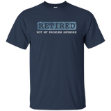 Retired Not My Problem Anymore Funny Retirement Gift T-Shirt_Black