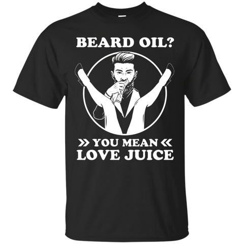 Beard Oil You Mean Love T-shirt_black=