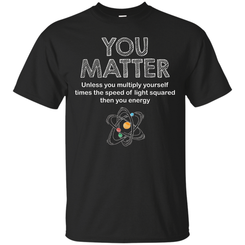 You Matter - You Energy Funny Science T Shirt_Black