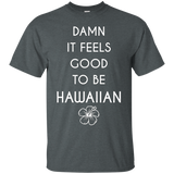 Damn It Feels Good To Be Hawaiian - Home State Shirt!_black