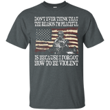 Don't Ever Think That The Reason I'm Peaceful Veteran Shirt_black