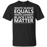 White Silence = White Consent Black Lives Matter T-Shirt_Black