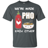 We're Made Pho Each Other T-Shirt Funny Vietnamese Pho Soup_Black