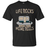 Life Rocks When Your Home Rolls T-shirt Camper Rv Trailer