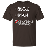 Single Taken Idk Cursed Or Something Funny T Shirt Checkbox_Black