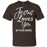 Jesus Loves You But I'm His Favorite Funny Christian Shirt