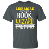 Librarian Funny Gift T-shirt Book Wizard Isn't Official