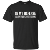 In My Defense I Was Left Unsupervised T-shirt