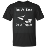 I'm At Ease On A Trapeze Funny T-shirt Tee