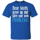 Dear Math Grow Up And Solve Your Own Problems T-shirt_black=