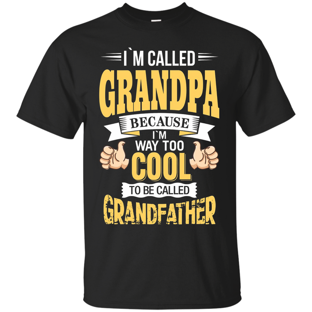 I'm Grandpa And I'm Way Too Cool To Be Called Grandfather