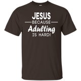 Jesus Because Adulting Is Hard Shirt